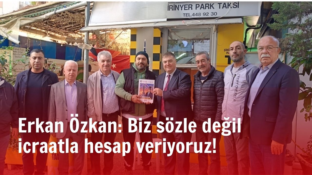 İzmir Şoförler ve Otomobilciler Esnaf Odası Başkanı Erkan Özkan, yeni