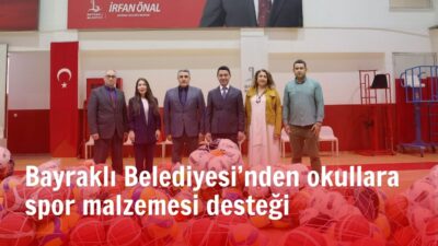 Bayraklı Belediyesi, ilçe genelindeki okullara spor malzemesi dağıtarak öğrencilerin sporla