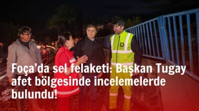 İzmir’in Foça ilçesinde metrekareye 155 kg yağış düştü. Başkan Cemil