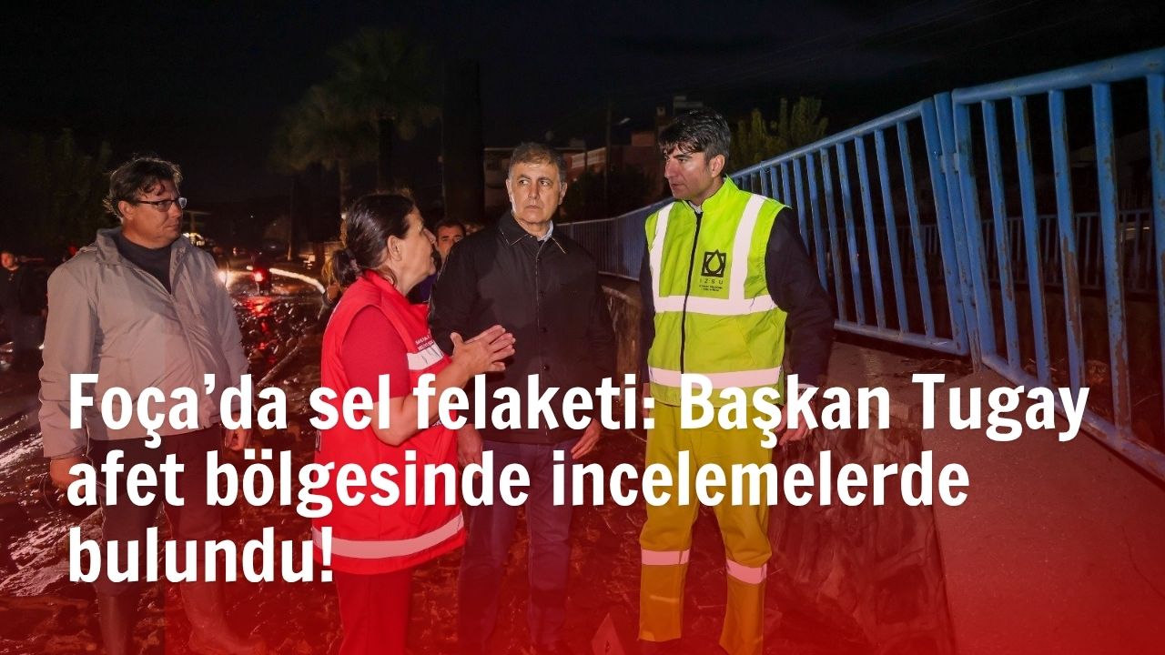 İzmir’in Foça ilçesinde metrekareye 155 kg yağış düştü. Başkan Cemil