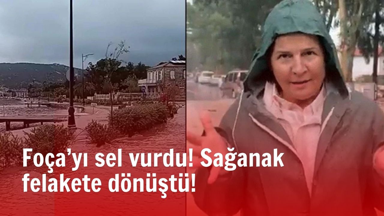 İzmir’in Foça ilçesinde etkili olan sağanak, derelerin taşmasına ve sokakların