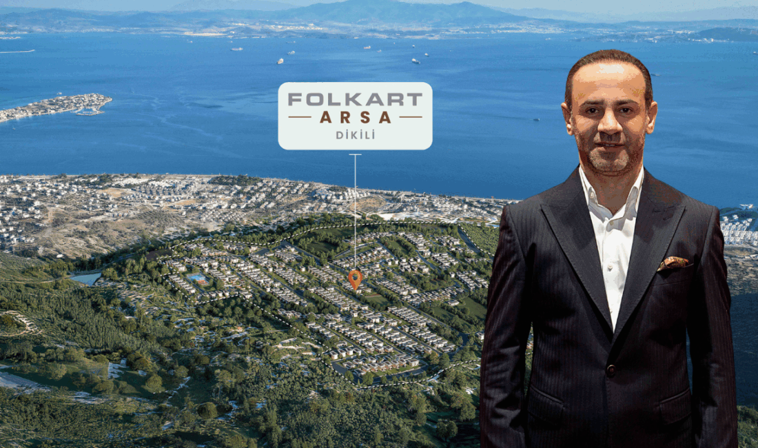 Folkart, İzmir Dikili’de 200 bin metrekarelik alanda hayata geçirdiği “Folkart