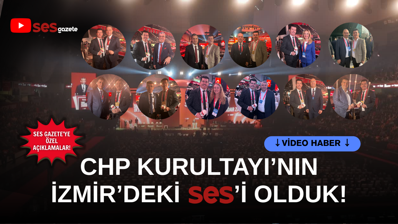CHP’nin 39. Olağan Kurultayı’na katılan Ses Gazete, kurultayın en kritik