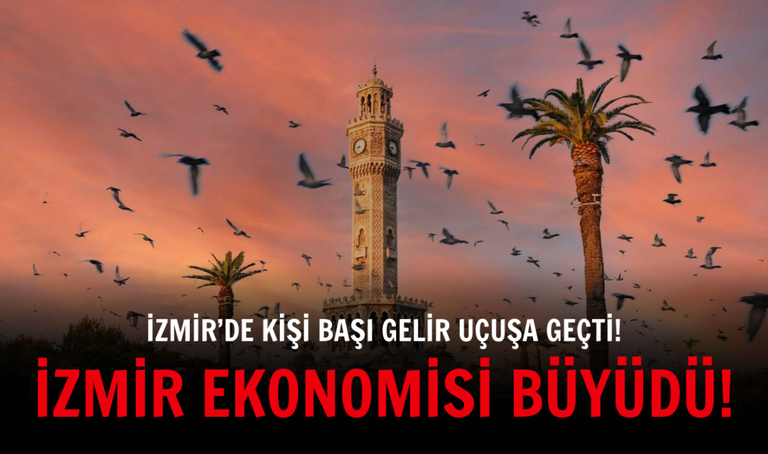 İzmir, 2024’te kişi başı geliri